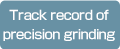 Track record of precision grinding