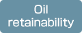 Oil retainability